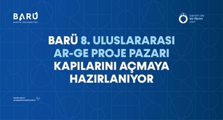 BARÜ 8. Uluslararası Ar-Ge Proje Pazarı kapılarını açmaya hazırlanıyor