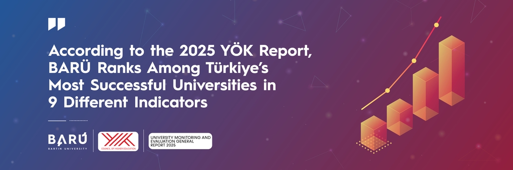According to the 2025 YÖK Report, BARÜ Ranks Among Türkiye’s Most Successful Universities in 9 Different Indicators