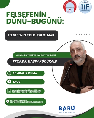 Felsefenin Dünü-Bugünü: Felsefenin Yolcusu Olmak” Konulu Konferans
