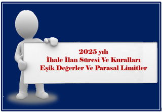 2025 yılı İhale ilan süresi ve kuralları ile eşik değerler ve parasal limitler