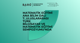 Matematik Eğitimi Ana Bilim Dalı 7. Uluslararası Türk Bilgisayar ve Matematik Eğitimi (TÜRKBİLMAT-7) Sempozyumu’nda