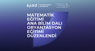 Matematik Eğitimi Ana Bilim Dalı Oryantasyon Eğitimi Düzenlendi
