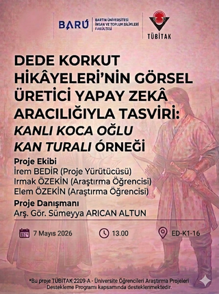 TÜBİTAK 2209-A Dede Korkut Hikâyeleri’nin Görsel Üretici Yapay Zekâ Aracılığıyla Tasviri: Kanlı Koca Oğlu Kan Turalı Örneği Projesinin Sunumu Gerçekleştirildi