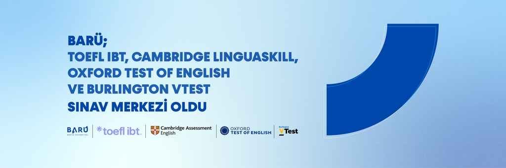 BARÜ TOEFL IBT, Cambridge Linguaskill General, Oxford Test of English ve Burlington VTest sınav merkezi oldu Kapak