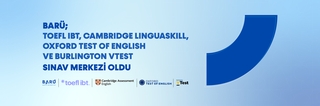 BARÜ TOEFL IBT, Cambridge Linguaskill General, Oxford Test of English ve Burlington VTest sınav merkezi oldu